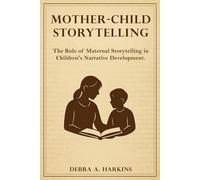 Mother-child Storytelling: The Role of maternal storytelling in Children's Narrative Development
