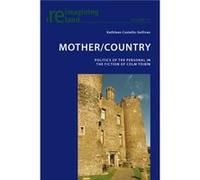 Mother/Country: Politics Of The Personal In The Fiction Of Colm Taoibain (Reimagining Ireland) (Paperback) Kathleen Costello - Sullivan, (Auteur)