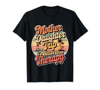 Mother Daughter Trip It's Better Than Therapy - T-Shirt
