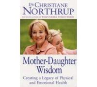 Christiane Northrup – Mother‑Daughter Wisdom – Creating a legacy of physical and emotional health