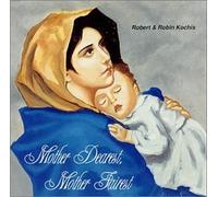 Mother Dearest, Mother Fairest (Vol. I) by Robert & Robin Kochis