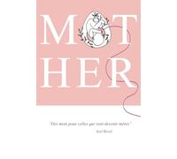 MOTHER des mots pour celles qui vont devenir mères: Livre d'affirmations positives destiné à guider les futures mamans dans leur maternité, grossesse et post-partum.