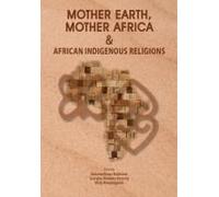 Mother Earth, Mother Africa And African Indigenous Religions