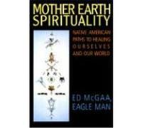Mother Earth Spirituality Ed McGaa (Auteur)