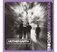 Mother Earth - You Have Been Watching