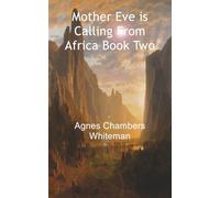 Mother Eve is Calling From Africa Book Two: Light Love and More of Life