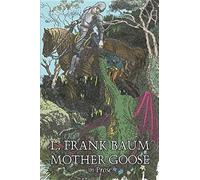 Mother Goose In Prose By L. Frank Baum, Fiction, Fantasy, Fairy Tales, Folk Tales, Legends & Mythology
