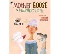 Mother Goose of Pudding Lane Chris Raschka (Auteur)