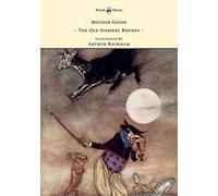 Mother Goose - The Old Nursery Rhymes - Illustrated By Arthur Rackham