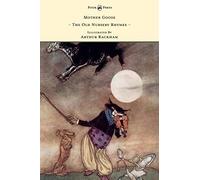 Mother Goose - The Old Nursery Rhymes - Illustrated By Arthur Rackham