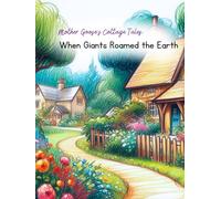 Mother Goose's Cottage Tales: When Giant's Roamed the Earth