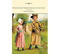 Mother Goose's Nursery Rhymes And Fairy Tales - With Six Coloured Plates, And Four Hundred And Twenty-Four Wood-Cuts By John Gilbert, John Tenniel, Harrison Weir, Walter Crane, W. Mcconnell, And Other