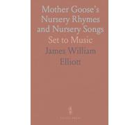 Mother Goose's Nursery Rhymes and Nursery Songs: Set to Music
