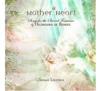 Mother Heart: Songs for the Sacred Feminine by Susan Lincoln