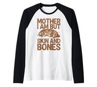 Mother I Am But Skin and Bones Chien Teckel Manche Raglan