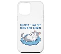 Mother, I Am But Skin and Bones Funny Cat Mom Lover Coque pour iPhone 12 Pro Max