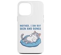 Mother, I Am But Skin and Bones Funny Cat Mom Lover Coque pour iPhone 13 Pro Max