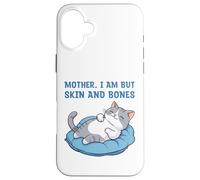 Mother, I Am But Skin and Bones Funny Cat Mom Lover Coque pour iPhone 16 Plus