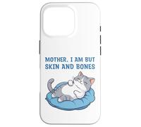Mother, I Am But Skin and Bones Funny Cat Mom Lover Coque pour iPhone 16 Pro