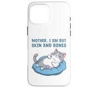 Mother, I Am But Skin and Bones Funny Cat Mom Lover Coque pour iPhone 16 Pro Max