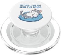 Mother, I Am But Skin and Bones Funny Cat Mom Lover PopSockets PopGrip pour MagSafe