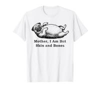 Mother I Am But Skin and Bones Funny Fat Carlin T-Shirt