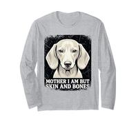 Mother I Am But Skin and Bones Funny Teckel Mom Dog Lover Manche Longue
