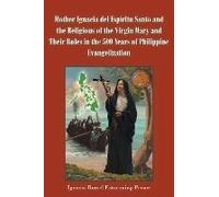 Mother Ignacia Del Espíritu Santo And The Religious Of The Virgin Mary And Their Roles In The 500 Years Of Philippine Evangelization