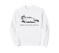 Mother I'm But Skin and Bones Cat Meme Citation Sweatshirt