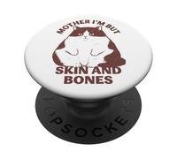 Mother I'm But Skin and Bones Chonky Funny Cat Meme PopSockets PopGrip Adhésif