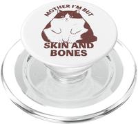 Mother I'm But Skin and Bones Chonky Funny Cat Meme PopSockets PopGrip pour MagSafe