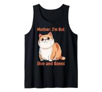 Mother I'm But Skin and Bones Funny Chonky Cat Meme Débardeur