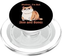 Mother I'm But Skin and Bones Funny Chonky Cat Meme PopSockets PopGrip pour MagSafe