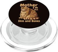 Mother I'm But Skin and Bones Funny Chonky Cat Meme PopSockets PopGrip pour MagSafe