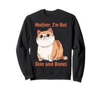 Mother I'm But Skin and Bones Funny Chonky Cat Meme Sweatshirt