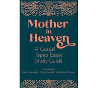 Mother in Heaven: A Gospel Topics Essay Study Guide