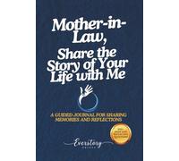Mother-in-Law, Share the Story of Your Life with Me: A Guided Journal for Sharing Memories and Reflections