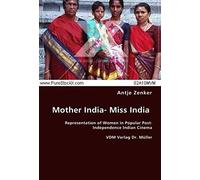 Mother India-Miss India: Representation Of Women In Popular Post-Independence Indian Cinema