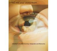 Mother is God in the eyes of a Child. Tell me your story mom.: A Mother's six month Journey: keepsake and memories