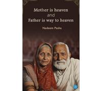 Mother is heaven and Father is way to heaven