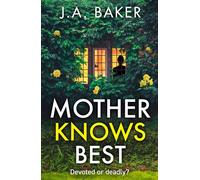 Mother Knows Best A BRAND NEW gripping, addictive, psychological thriller from J A Baker for 2025 - J.a. Baker - Boldwood Books - ebook (ePub) - Livre