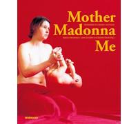 Mother Madonna Me: Mutterbilder in Literatur und Kunst