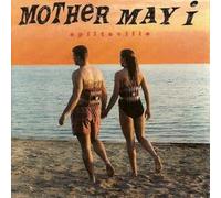 MOTHER MAY I – Spiltsville