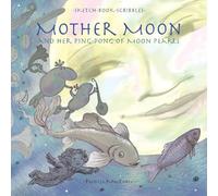 Mother Moon: And Her Ping-Pong of Moon Pearls