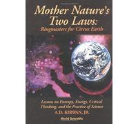 Mother Nature's Two Laws: Ringmasters For Circus Earth - Lesson On Entropy, Energy, Critical Thinking, And The Practice Of Science