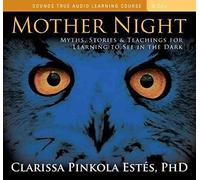 [Mother Night: Myths, Stories & Teachings for Learning to See in the Dark] (By: Clarissa Pinkola Estes) [published: April, 2010]
