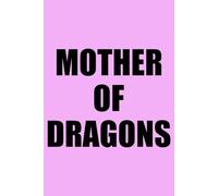 Mother of Dragons: Perfect gift for mums that do it all! Blank lined notebook, journal, diary for writing in.