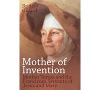 Mother of Invention: Mother Teresa and the Franciscan Servants of Jesus
