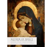 Mother Of Mercy: A dwelling place for prayer