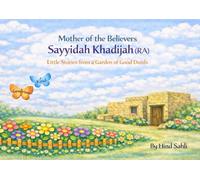 Mother of the Believer: Sayyidah Khadijah